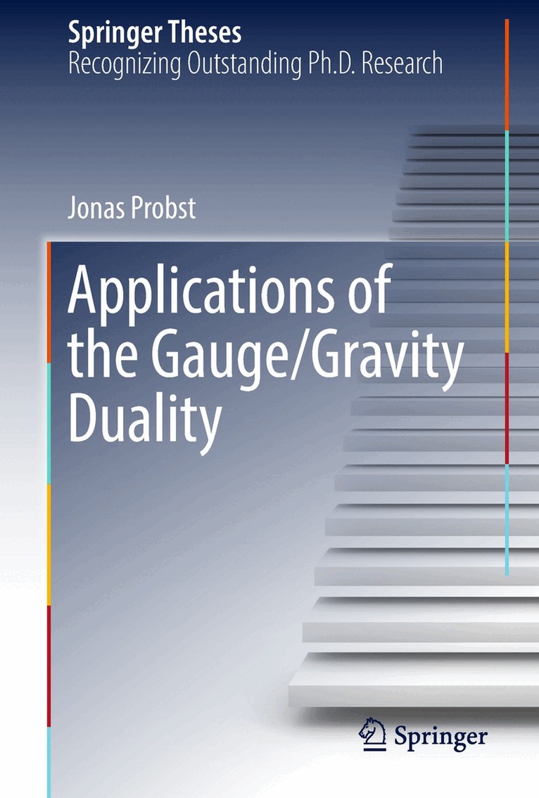 Jonas Probst - Applications of the Gauge/Gravity Duality, Inbunden