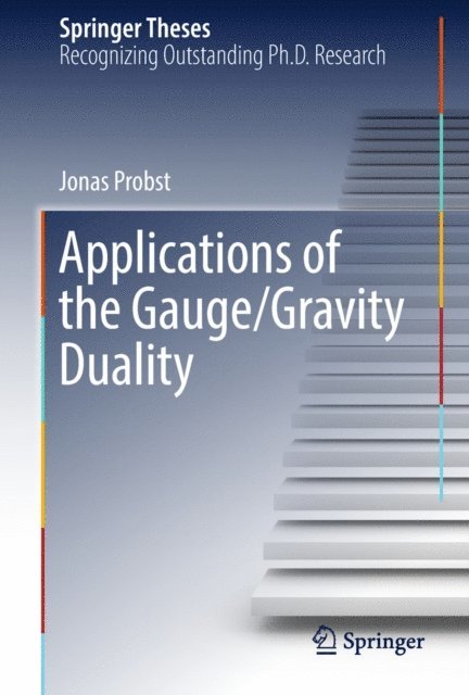 Jonas Probst - Applications of the Gauge/Gravity Duality, E-bok