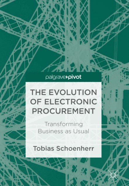Tobias Schoenherr - Evolution of Electronic Procurement, E-bok