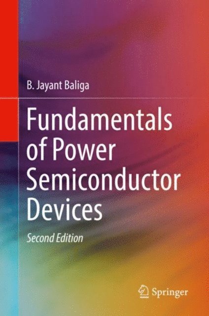 B. Jayant Baliga - Fundamentals of Power Semiconductor Devices, E-bok