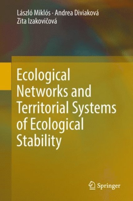 Zita Izakovicova, Andrea Diviakova, Laszlo Miklos - Ecological Networks and Territorial Systems of Ecological Stability, E-bok
