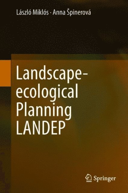 Anna Spinerova, Laszlo Miklos - Landscape-ecological Planning LANDEP, E-bok