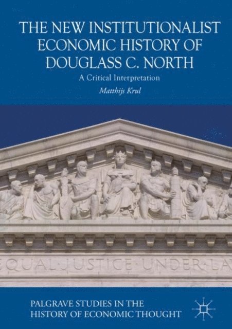 Matthijs Krul - New Institutionalist Economic History of Douglass C. North, E-bok