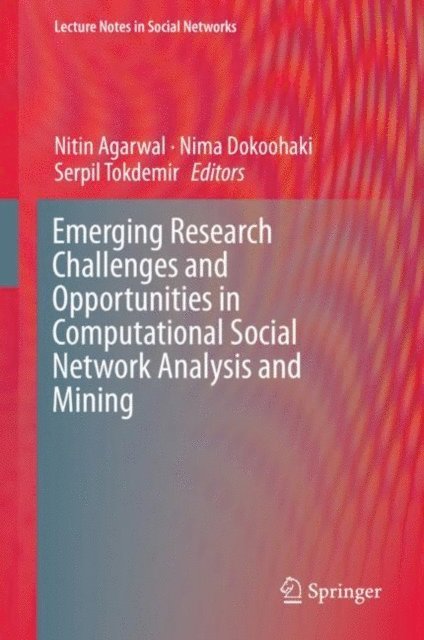 Serpil Tokdemir, Nima Dokoohaki, Nitin Agarwal - Emerging Research Challenges and Opportunities in Computational Social Network Analysis and Mining, E-bok