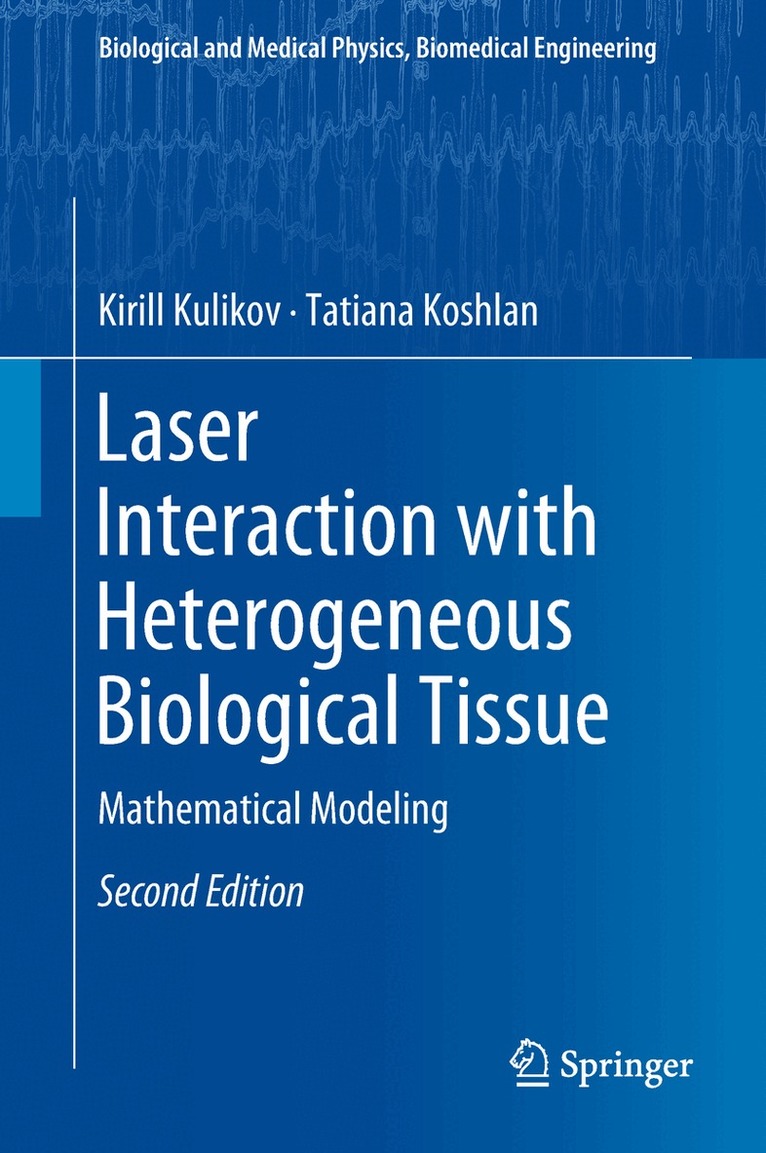 Kirill Kulikov, Tatiana Koshlan - Laser Interaction with Heterogeneous Biological Tissue, Inbunden. Tillgänglighet: Lägg i varukorg