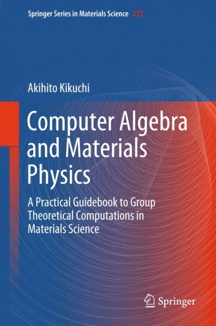 Akihito Kikuchi - Computer Algebra and Materials Physics, E-bok
