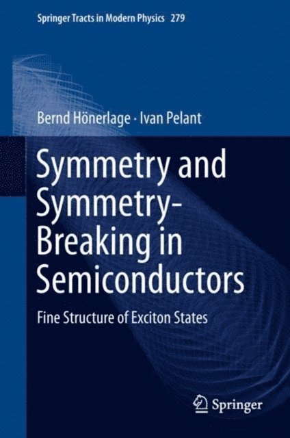 Ivan Pelant, Bernd Honerlage - Symmetry and Symmetry-Breaking in Semiconductors, E-bok