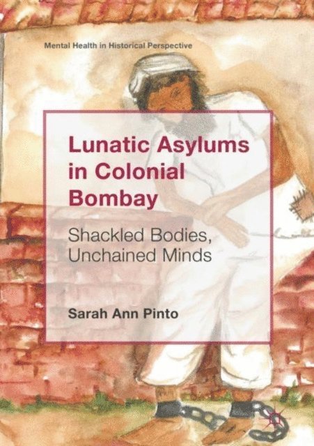 Sarah Ann Pinto - Lunatic Asylums in Colonial Bombay, E-bok