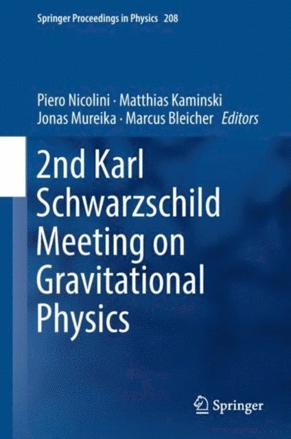 Marcus Bleicher, Jonas Mureika, Matthias Kaminski, Piero Nicolini - 2nd Karl Schwarzschild Meeting on Gravitational Physics, E-bok