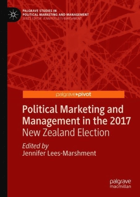 Jennifer Lees-Marshment - Political Marketing and Management in the 2017 New Zealand Election, E-bok