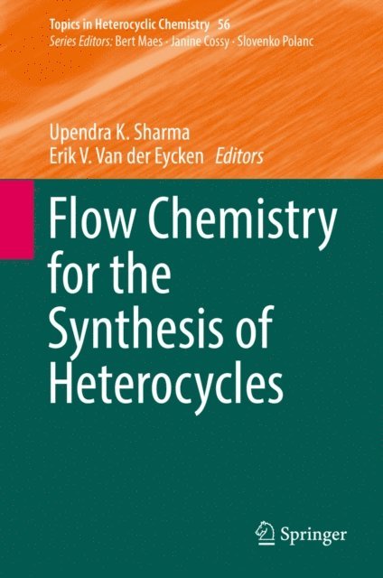 Erik V. Van der Eycken, Upendra K. Sharma - Flow Chemistry for the Synthesis of Heterocycles, E-bok
