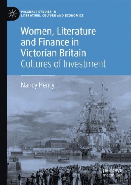 Nancy Henry - Women, Literature and Finance in Victorian Britain, E-bok