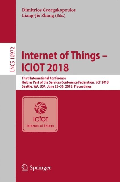 Liang-Jie Zhang, Dimitrios Georgakopoulos - Internet of Things - ICIOT 2018, E-bok
