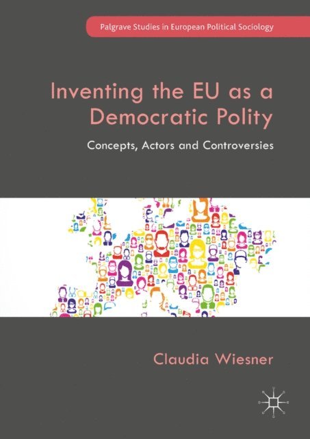 Claudia Wiesner - Inventing the EU as a Democratic Polity, E-bok