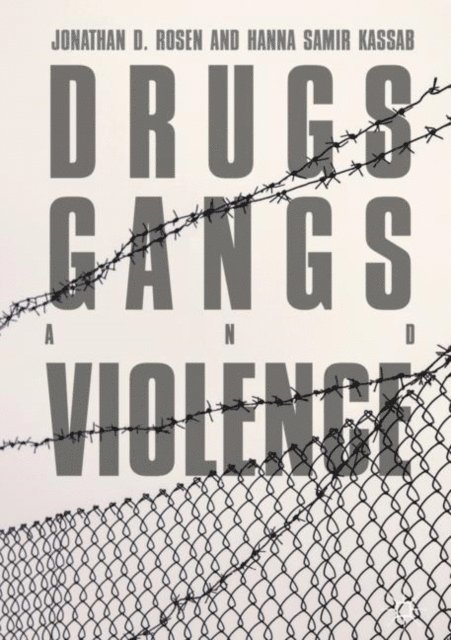 Hanna Samir Kassab, Jonathan D. Rosen - Drugs, Gangs, and Violence, E-bok