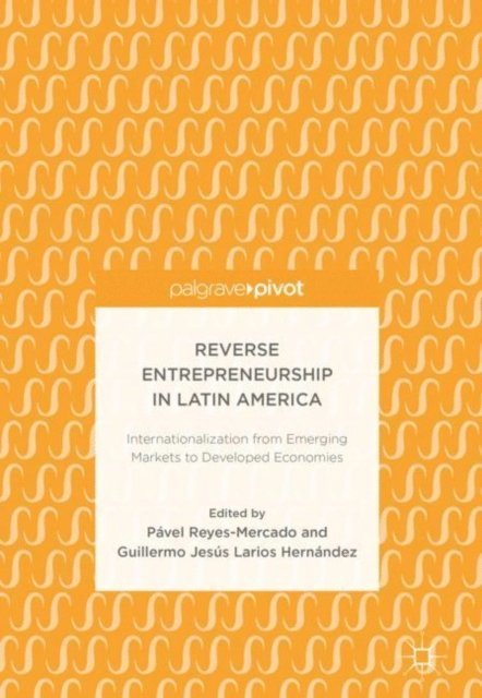 Guillermo Jesus Larios Hernandez, Pavel Reyes-Mercado - Reverse Entrepreneurship in Latin America, E-bok