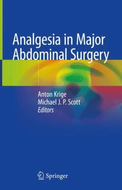 Michael J. P. Scott, Anton Krige - Analgesia in Major Abdominal Surgery, E-bok