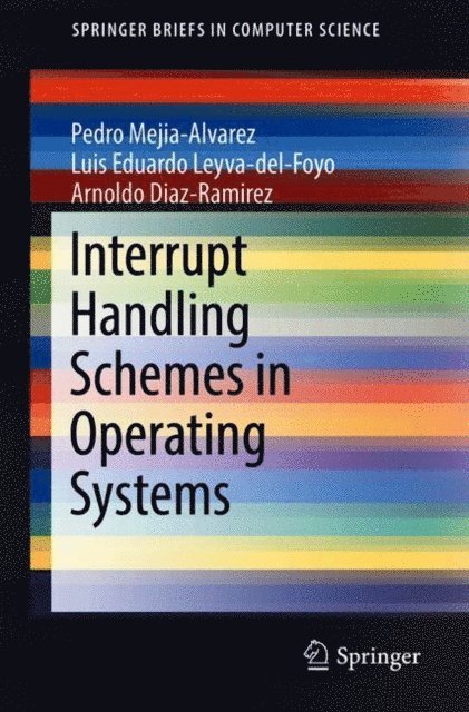 Arnaldo Diaz-Ramirez, Luis Eduardo Leyva-del-Foyo, Pedro Mejia-Alvarez - Interrupt Handling Schemes in Operating Systems, E-bok. Tillgänglighet: Lägg i varukorg