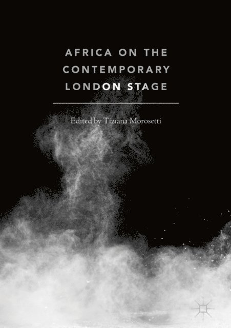 Tiziana Morosetti - Africa on the Contemporary London Stage, E-bok