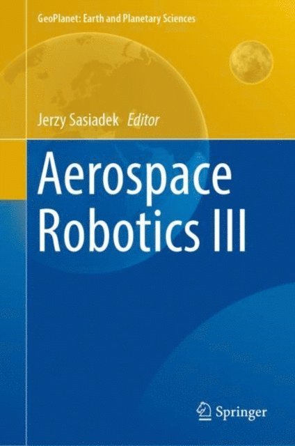 Jerzy Sasiadek - Aerospace Robotics III, E-bok