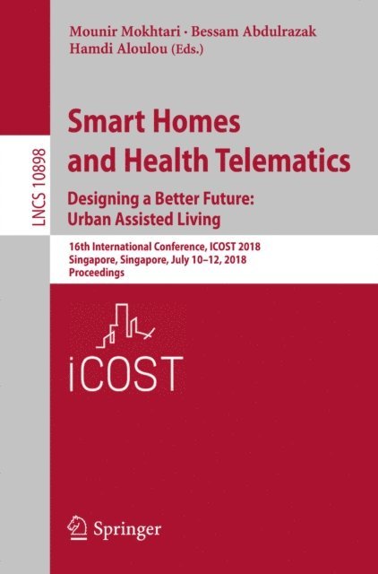Hamdi Aloulou, Bessam Abdulrazak, Mounir Mokhtari - Smart Homes and Health Telematics, Designing a Better Future: Urban Assisted Living, E-bok