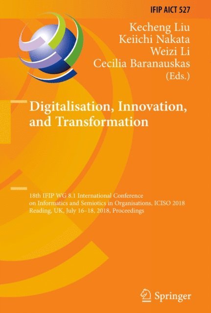 Cecilia Baranauskas, Weizi Li, Keiichi Nakata, Kecheng Liu - Digitalisation, Innovation, and Transformation, E-bok