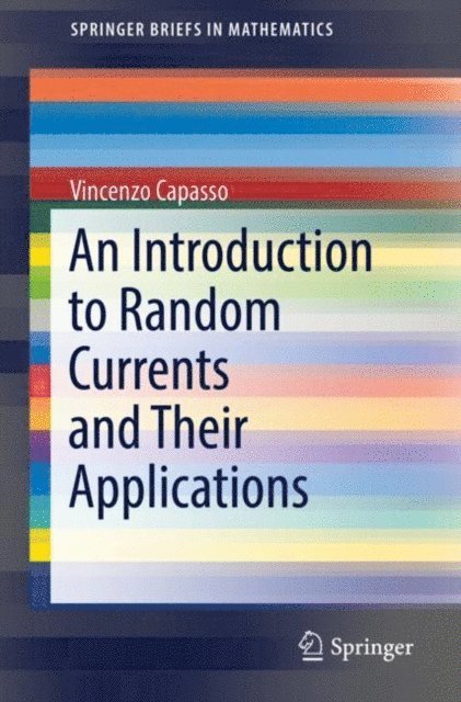 Vincenzo Capasso - Introduction to Random Currents and Their Applications, E-bok