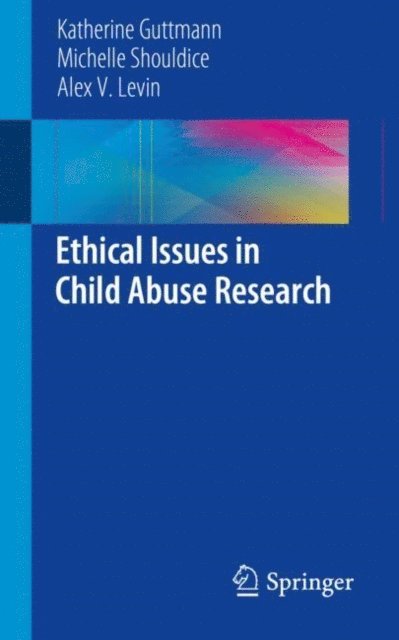 Alex V. Levin, Michelle Shouldice, Katherine Guttmann - Ethical Issues in Child Abuse Research, E-bok