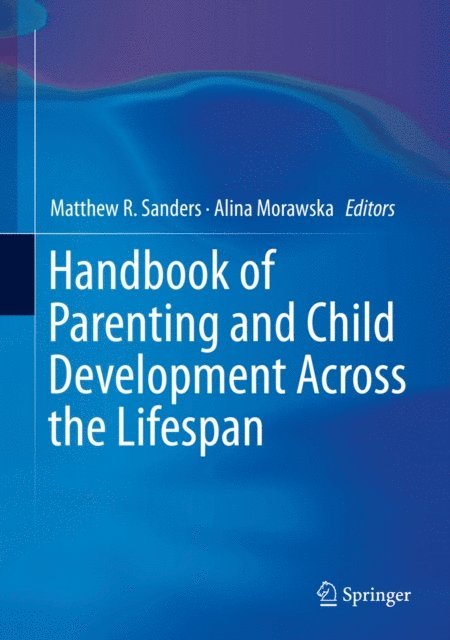 Alina Morawska, Matthew R. Sanders - Handbook of Parenting and Child Development Across the Lifespan, E-bok