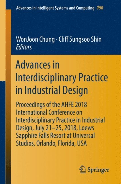 Cliff Sungsoo Shin, WonJoon Chung - Advances in Interdisciplinary Practice in Industrial Design, E-bok