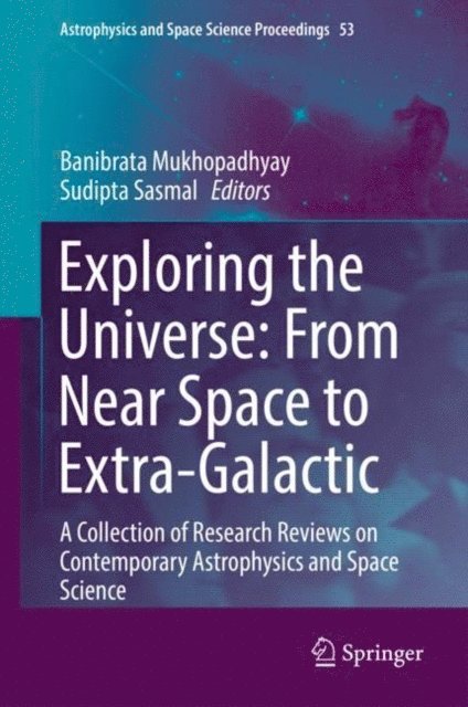 Sudipta Sasmal, Banibrata Mukhopadhyay - Exploring the Universe: From Near Space to Extra-Galactic, E-bok