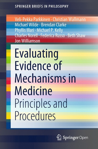 Evaluating Evidence of Mechanisms in Medicine by Veli-Pekka Parkkinen, Christian Wallmann, Michael Wilde, Brendan Clarke, Phyllis Illari