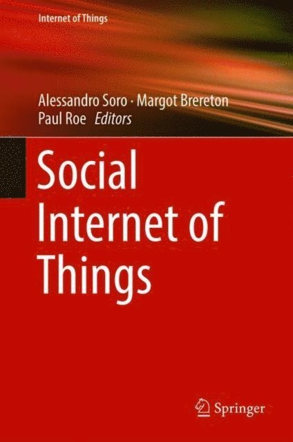 Paul Roe, Margot Brereton, Alessandro Soro - Social Internet of Things, E-bok