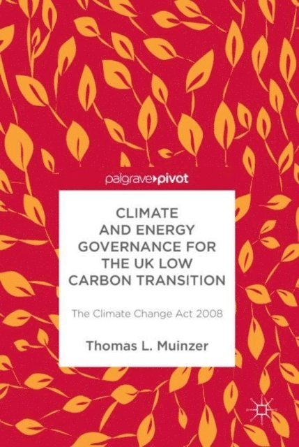Thomas L Muinzer - Climate and Energy Governance for the UK Low Carbon Transition, E-bok