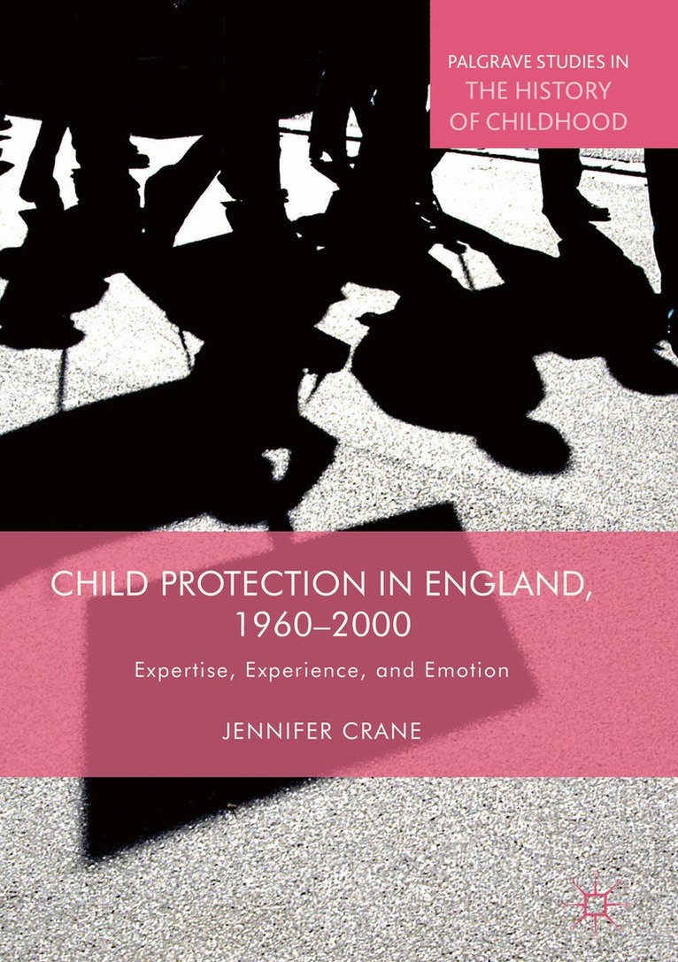 Jennifer Crane - Child Protection in England, 1960–2000, Inbunden