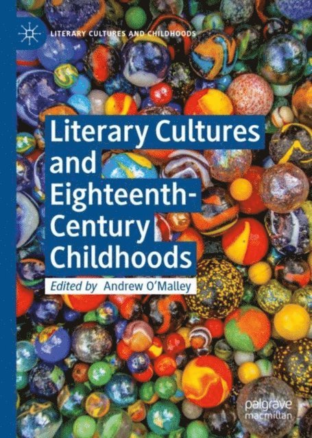 Andrew O'Malley - Literary Cultures and Eighteenth-Century Childhoods, E-bok