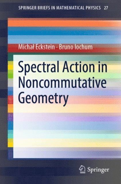 Bruno Iochum, Michal Eckstein - Spectral Action in Noncommutative Geometry, E-bok