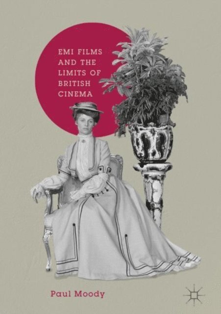 Paul Moody - EMI Films and the Limits of British Cinema, E-bok