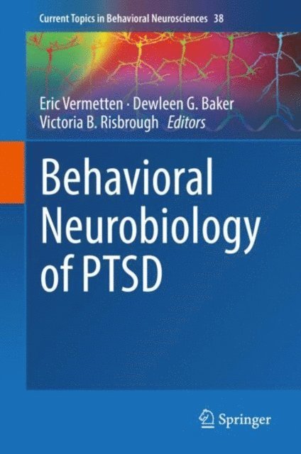 Victoria B. Risbrough, Dewleen G. Baker, Eric Vermetten - Behavioral Neurobiology of PTSD, E-bok