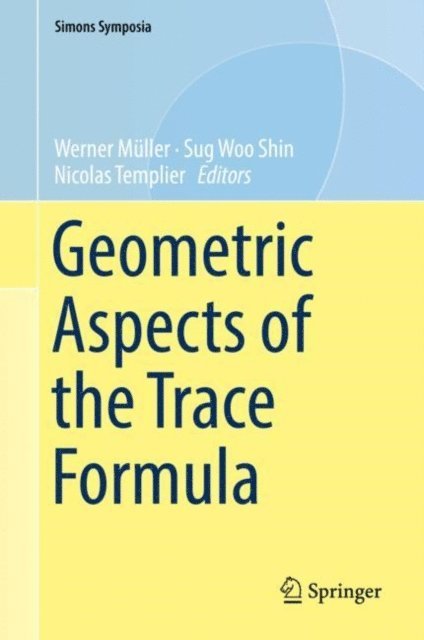 Nicolas Templier, Sug Woo Shin, Werner Muller - Geometric Aspects of the Trace Formula, E-bok