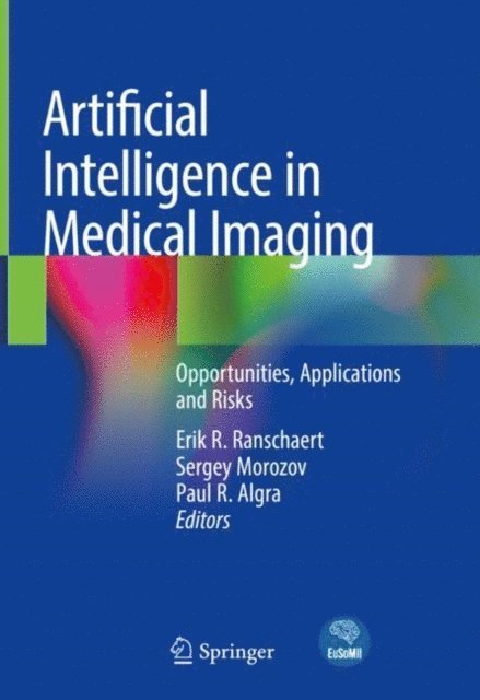 Paul R. Algra, Sergey Morozov, Erik R. Ranschaert - Artificial Intelligence in Medical Imaging, E-bok