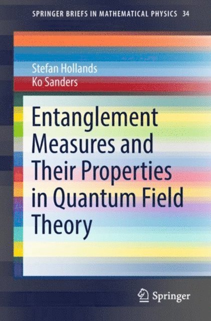 Ko Sanders, Stefan Hollands - Entanglement Measures and Their Properties in Quantum Field Theory, E-bok