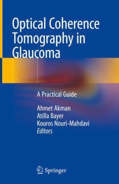 Kouros Nouri-Mahdavi, Atilla Bayer, Ahmet Akman - Optical Coherence Tomography in Glaucoma, E-bok