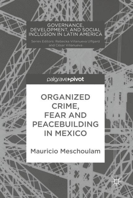 Mauricio Meschoulam - Organized Crime, Fear and Peacebuilding in Mexico, E-bok