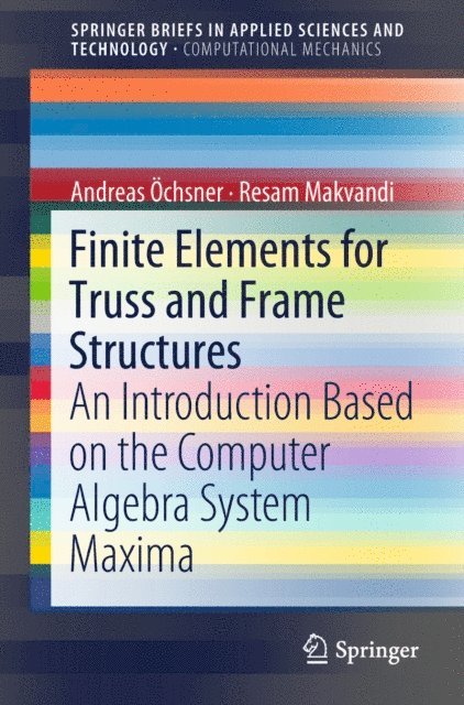 Resam Makvandi, Andreas Ochsner - Finite Elements for Truss and Frame Structures, E-bok