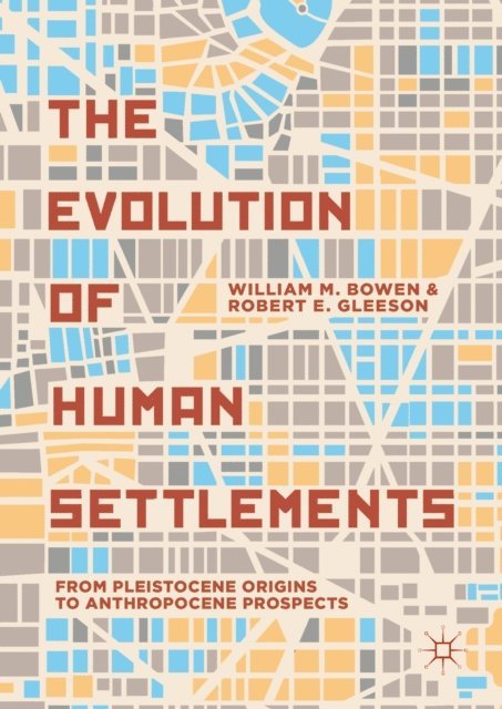 Robert E. Gleeson, William M. Bowen - Evolution of Human Settlements, E-bok