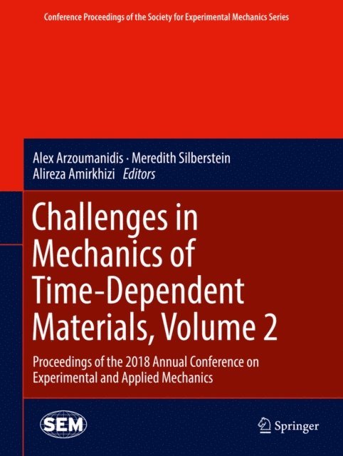 Alireza Amirkhizi, Meredith Silberstein, Alex Arzoumanidis - Challenges in Mechanics of Time-Dependent Materials, Volume 2, E-bok