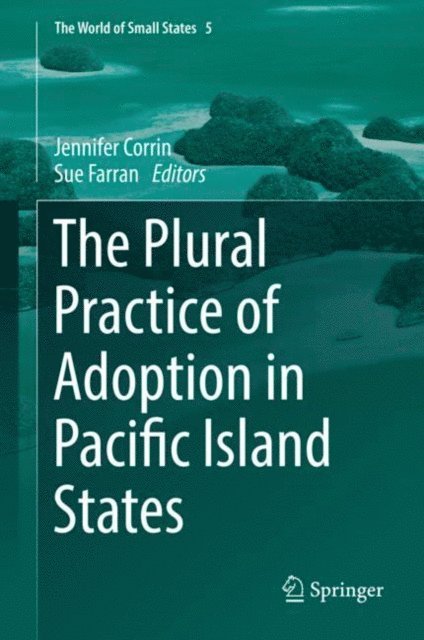 Sue Farran, Jennifer Corrin - Plural Practice of Adoption in Pacific Island States, E-bok