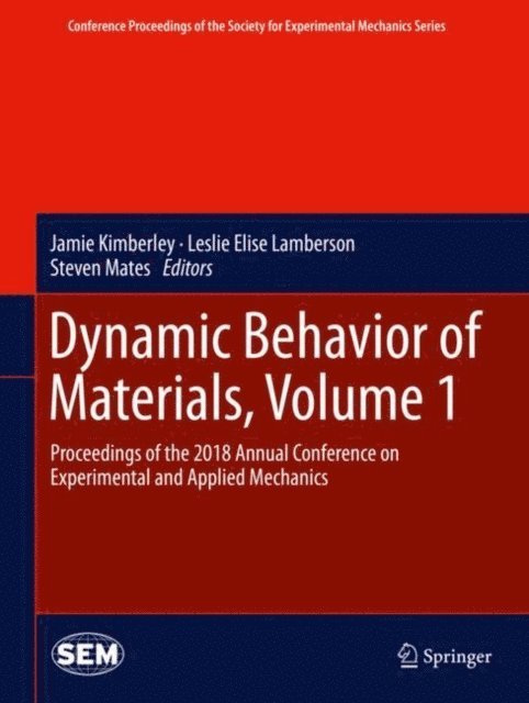 Steven Mates, Leslie Elise Lamberson, Jamie Kimberley - Dynamic Behavior of Materials, Volume 1, E-bok