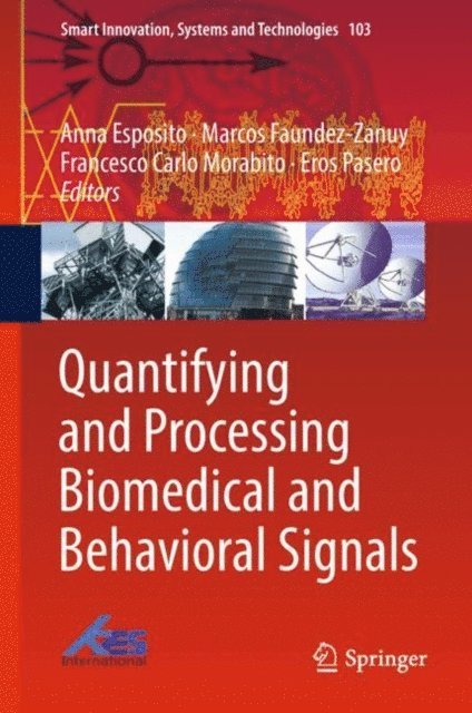 Eros Pasero, Francesco Carlo Morabito, Marcos Faundez-Zanuy, Anna Esposito - Quantifying and Processing Biomedical and Behavioral Signals, E-bok
